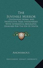 The Juvenile Mirror - Anonymous (author)