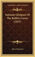 Intimate Glimpses of the Rabbi's Career (1921) - Henry Berkowitz (author)