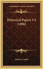 Historical Papers V4 (1896) - Sydney F Smith (author)