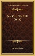 Just Over the Hill (1911) - Margaret Slattery (author)