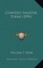 Cowper's Shorter Poems (1896) - William T Webb (editor)