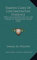 Famous Cases of Circumstantial Evidence - Samuel M Phillipps (author)