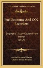 Fuel Economy and Co2 Recorders - Austin Raymond Maujer (author), Charles Hiram Bromley (author)