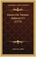 Essays on Various Subjects V1 (1772) - Catherine Talbot (author)