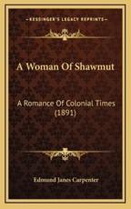 A Woman of Shawmut - Edmund Janes Carpenter (author)