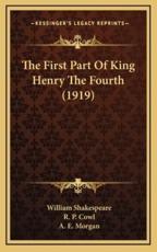 The First Part of King Henry the Fourth (1919) - William Shakespeare, R P Cowl (editor), A E Morgan (editor)