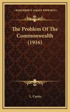 The Problem of the Commonwealth (1916) - L Curits (author)