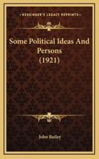 Some Political Ideas and Persons (1921) - Director of Product Design John Bailey (author)