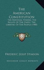 The American Constitution - Frederic Jesup Stimson (author)