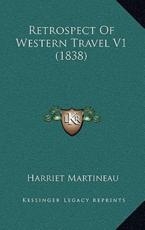 Retrospect of Western Travel V1 (1838) - Harriet Martineau (author)