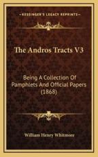 The Andros Tracts V3 - William Henry Whitmore (editor)