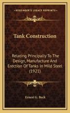 Tank Construction - Ernest G Beck