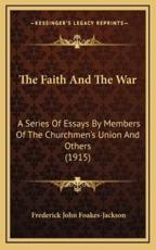 The Faith and the War - Frederick John Foakes-Jackson (editor)