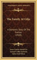The Family At Gilje - Jonas Lauritz Idemil Lie (author), Samuel Coffin Eastman (translator), Julius Emil Olson (introduction)