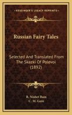 Russian Fairy Tales - C M Gere (illustrator), R Nisbet Bain (translator)
