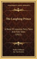 The Laughing Prince - Parker Fillmore (author), Jay Van Everen (illustrator)