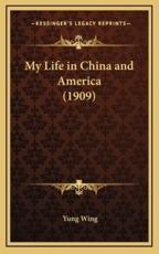 My Life in China and America (1909) - Yung Wing (author)