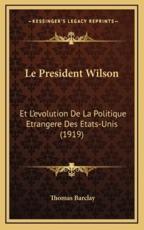 Le President Wilson - Thomas Barclay (author)