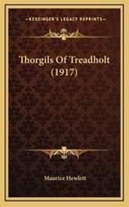 Thorgils of Treadholt (1917) - Maurice Hewlett (author)