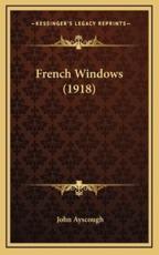 French Windows (1918) - John Ayscough (author)