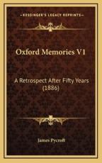 Oxford Memories V1: A Retrospect After Fifty Years (1886)