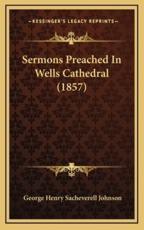 Sermons Preached in Wells Cathedral (1857)