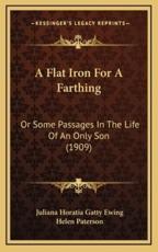 A Flat Iron for a Farthing - Juliana Horatia Gatty Ewing, Helen Paterson (illustrator)