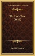 The Holy Tree (1922) - Gerald O'Donovan (author)