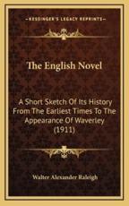 The English Novel - Walter Alexander Raleigh (author)