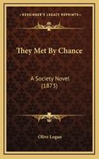 They Met by Chance - Olive Logan (author)