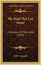 The Road That Led Home - Will E Ingersoll (author)