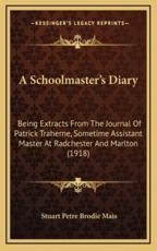 A Schoolmaster's Diary - Stuart Petre Brodie Mais (editor)