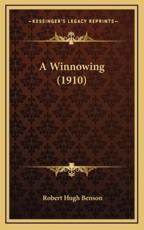 A Winnowing (1910) - Msgr Robert Hugh Benson (author)