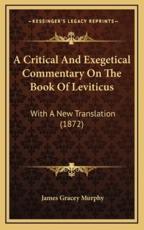 A Critical and Exegetical Commentary on the Book of Leviticus - James Gracey Murphy (author)