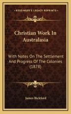Christian Work in Australasia - James Bickford (author)