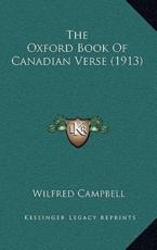 The Oxford Book of Canadian Verse (1913) - Wilfred Campbell (editor)