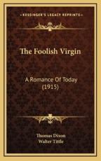 The Foolish Virgin - Thomas Dixon, Walter Tittle (illustrator)