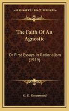 The Faith of an Agnostic - G G Greenwood (author)