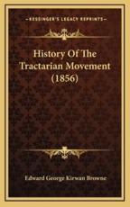 History Of The Tractarian Movement (1856) - Edward George Kirwan Browne (author)