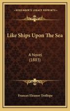 Like Ships Upon the Sea - Frances Eleanor Trollope (author)