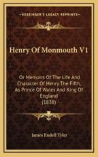 Henry of Monmouth V1 - James Endell Tyler (author)