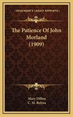 The Patience of John Morland (1909) - Mary Dillon, C M Relyea (illustrator)