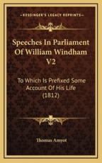 Speeches in Parliament of William Windham V2 - Thomas Amyot (author)
