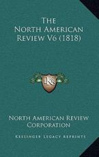 The North American Review V6 (1818) - North American Review Corporation (author)
