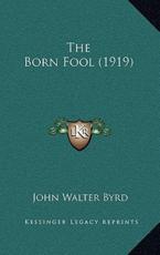 The Born Fool (1919) - John Walter Byrd (author)