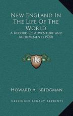 New England in the Life of the World - Howard A Bridgman (author)