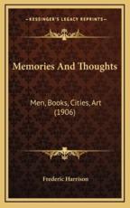 Memories and Thoughts - Frederic Harrison (author)
