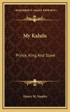My Kalulu - Henry M Stanley (author)