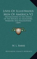 Lives of Illustrious Men of America V2 - W L Barre (author)