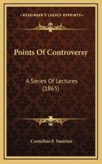 Points of Controversy - Cornelius F Smarius (author)